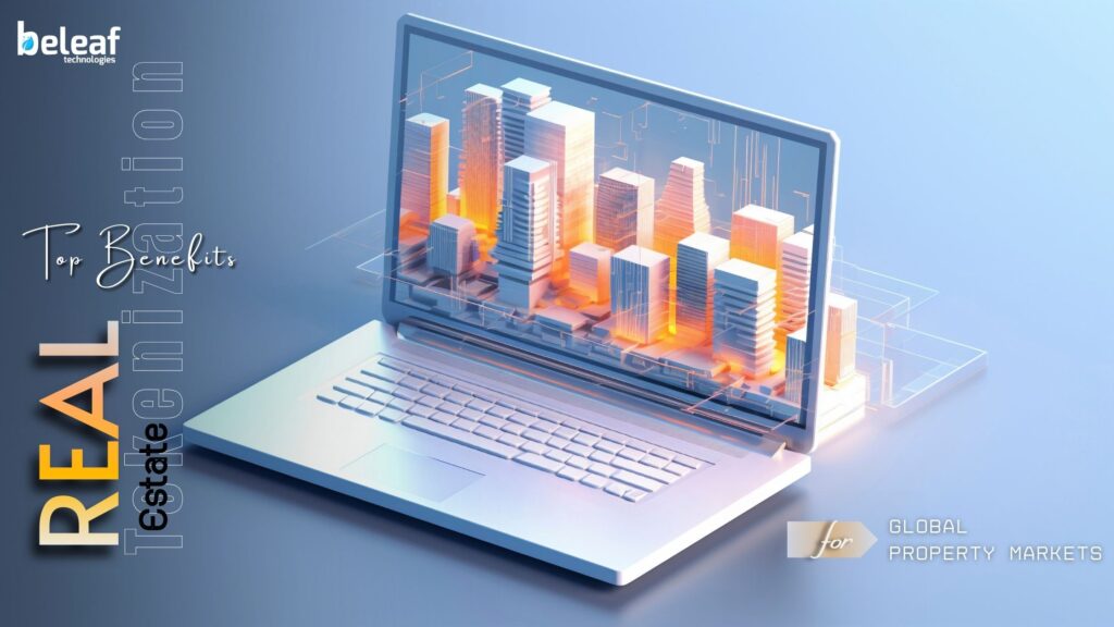 Top Benefits of Real Estate Tokenization Development for Global Property Markets