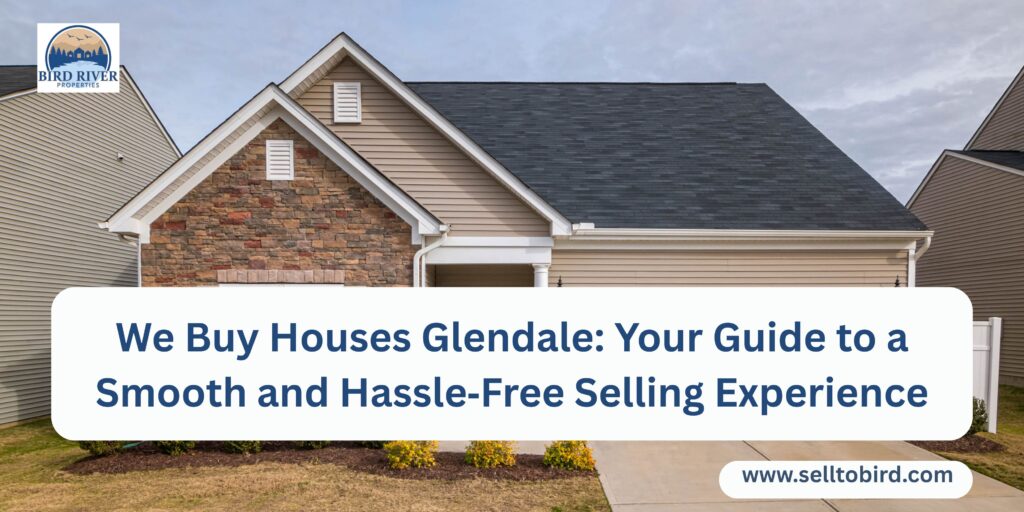 We Buy Houses Glendale: Your Guide to a Smooth and Hassle‑Free Selling Experience