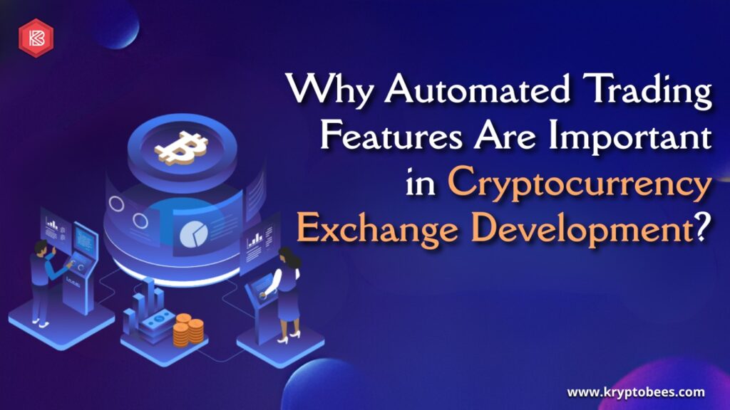 Why Automated Trading Features Are Important in Cryptocurrency Exchange Development?