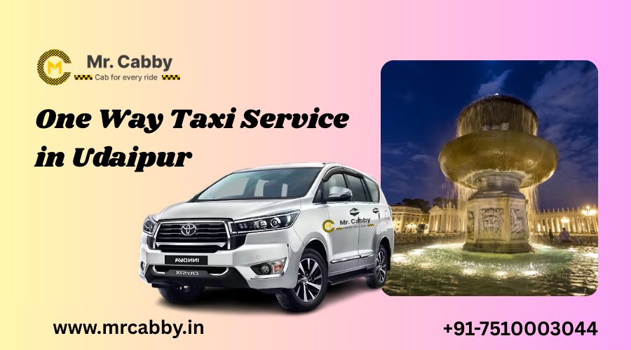 One Way Taxi Service in Udaipur – Safe, Clean & On-Time Rides