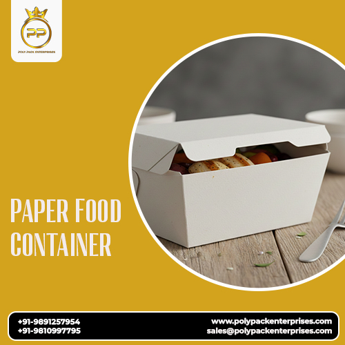 Top Benefits of Using a Paper Food Container for Your Business