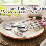 Premium Cutlery Sets: The Secret to a Stylish Dining Table