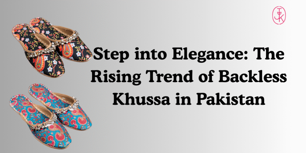 Step into Elegance: The Rising Trend of Backless Khussa in Pakistan