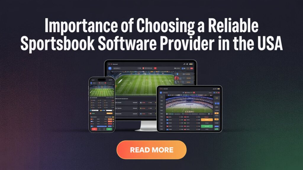 Why US Operators Need a Reliable Sportsbook Software Provider