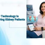 How Technology Is Empowering Kidney Patients: Wearables, Remote Monitoring & Smart Care