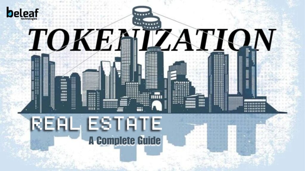 Why Is Everyone Talking About Real Estate Tokenization Development? A Complete Guide