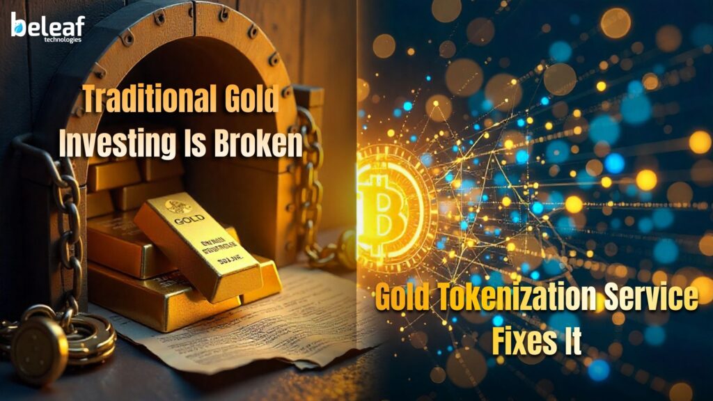Why Traditional Gold Investing Is Broken and How Gold Tokenization Service Fixes It