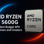 AMD Ryzen 5 5600G: The Best Budget APU for Gamers and Creators