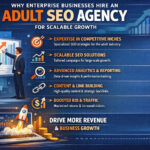 Why Enterprise Businesses Hire an Adult SEO Agency for Scalable Growth