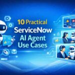 10 Practical ServiceNow AI Agent Use Cases