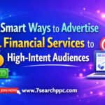 Smart Ways to Advertise Financial Services to High-Intent Audiences