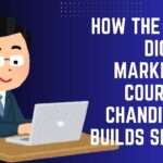 How the Best Digital Marketing Course in Chandigarh Builds Skills