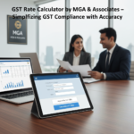GST Rate Calculator by MGA & Associates – Simplifying GST Compliance with Accuracy