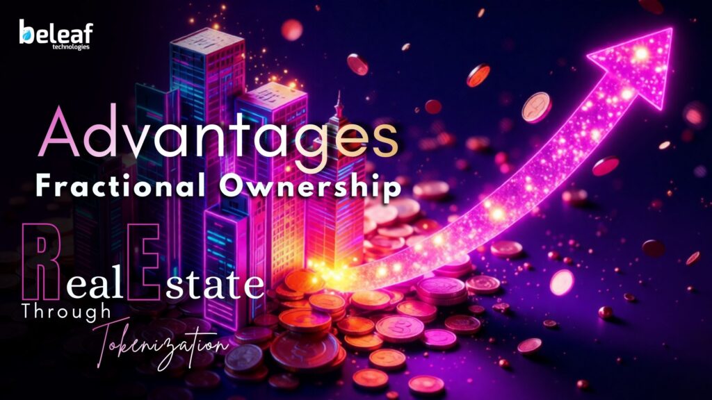 What Are the Advantages of Fractional Ownership of Real Estate Through Tokenization