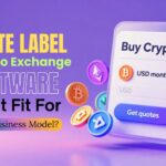 Is White Label Crypto Exchange Software the Right Fit for Your Business Model?