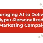 Leveraging AI to Deliver Hyper-Personalized B2B Marketing Campaigns
