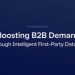 Boosting B2B Demand Generation Through Intelligent First-Party Data Use