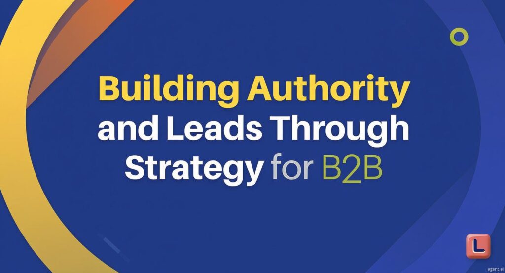 Building Authority and Leads Through LinkedIn Strategy for B2B