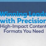 Winning Leads with Precision: High-Impact Content Formats You Need