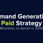 Demand Generation Paid Strategy Mistakes to Avoid in 2026