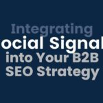 Integrating Social Signals into Your B2B SEO Strategy