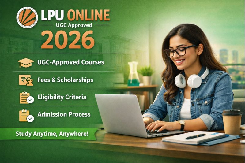 LPU Online Courses 2026 – UGC Approved Degrees & Admission Guide