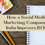 How a Social Media Marketing Company in India Improves ROI?