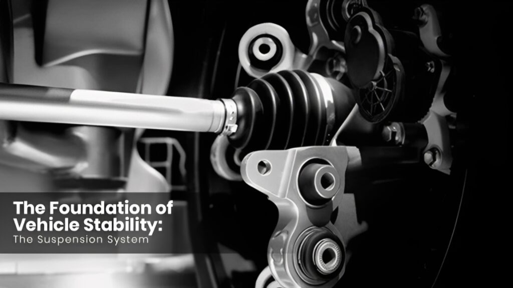 The Foundation of Vehicle Stability:The Suspension System-Sumukh Steel Casting