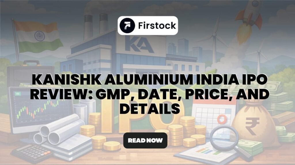 Kanishk Aluminium India IPO Details, GMP & Analysis