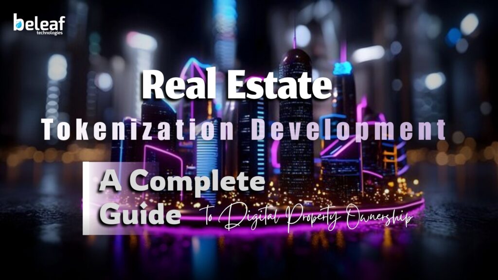 What Is Real Estate Tokenization Development? A Complete Guide to Digital Property Ownership