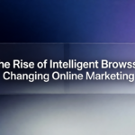 How the Rise of Intelligent Browsers Is Changing Online Marketing