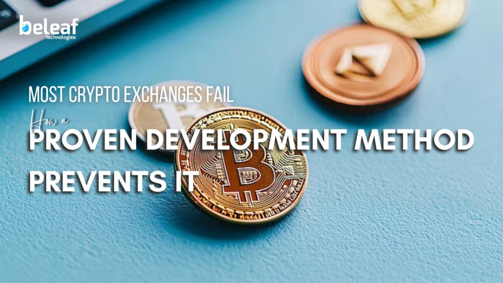 Why Most Crypto Exchanges Fail and How a Proven Development Method Prevents It