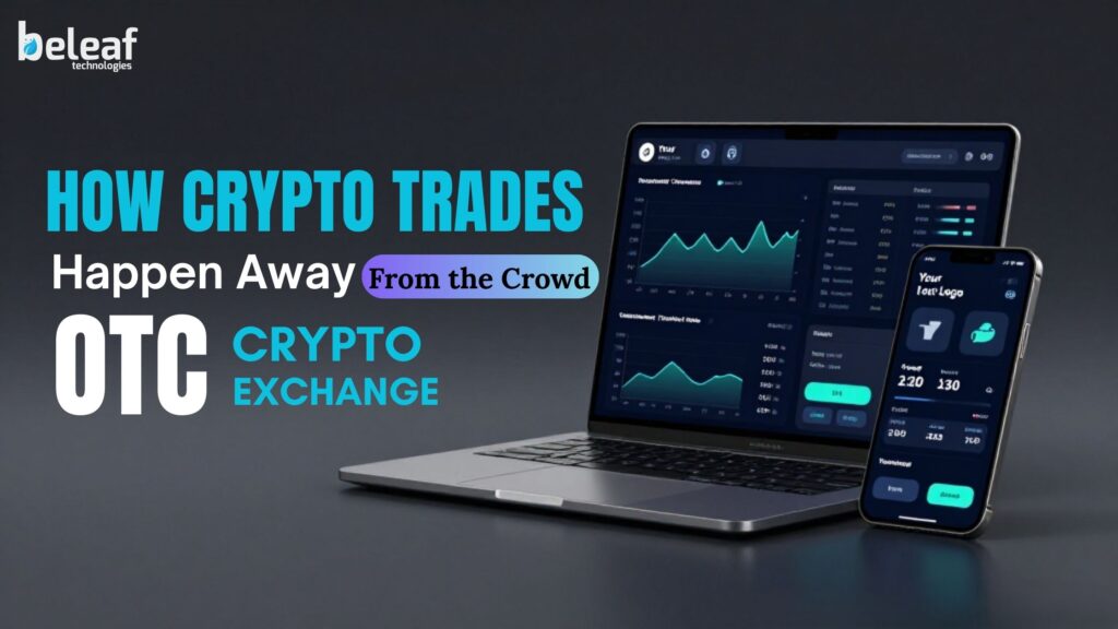 How Crypto Trades Happen Away From the Crowd – OTC Exchange