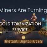 Gold Tokenization Service: How Miners Are Turning Gold Into Instant Digital Cash