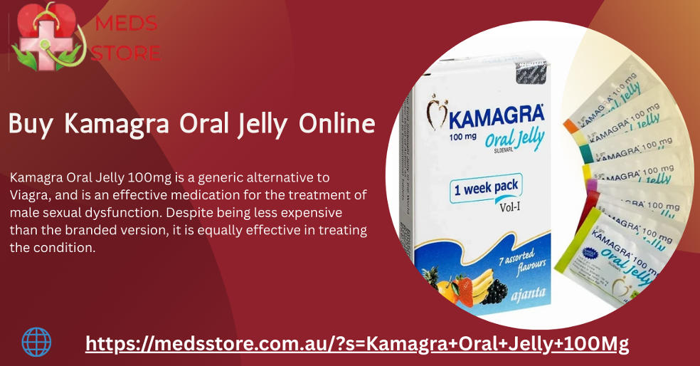 Buy Kamagra Oral Jelly 100Mg Online – A Complete Guide to Safe, Effective, and Convenient Treatment