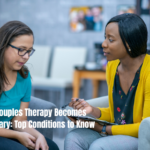 When Couples Therapy Becomes Necessary: Top Conditions to Know