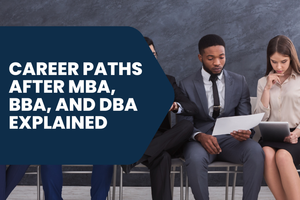 Career Paths After MBA, BBA, and DBA Explained