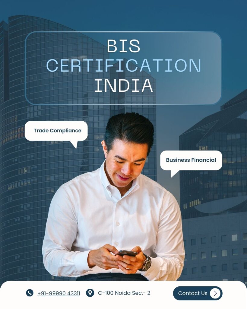 BIS Certification in India: Policy-Aligned Product Standardisation in India’s Reformed Compliance Economy