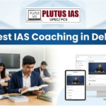 Best IAS Coaching in Delhi – Complete UPSC Preparation Guide 2026