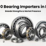 Top 10 Bearing Importers in India: Brands, Strengths & Market Presence