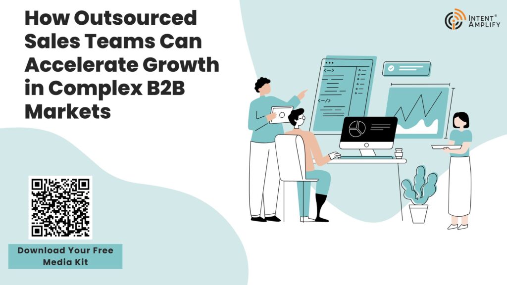 How Outsourced Sales Teams Can Accelerate Growth in Complex B2B Markets