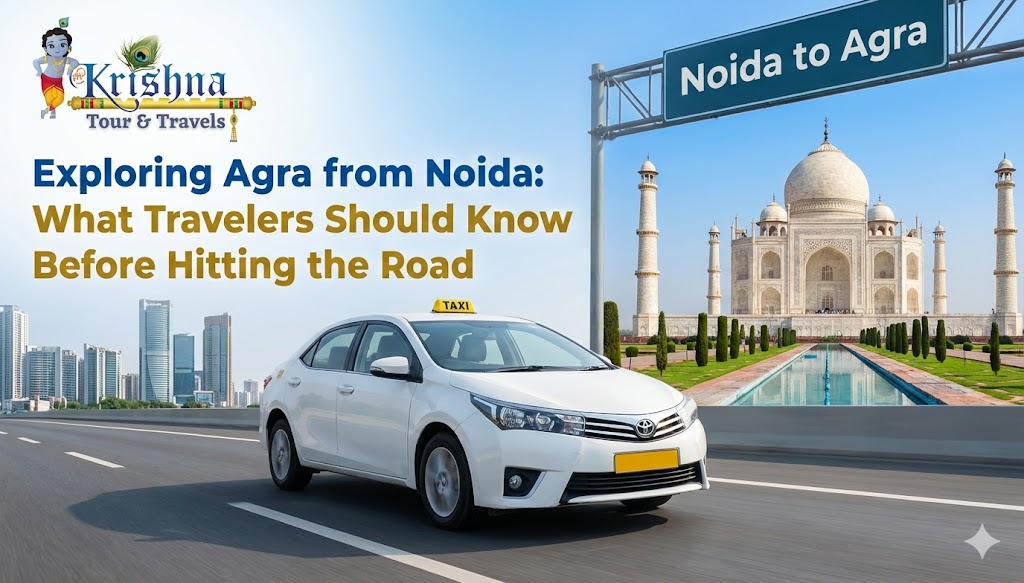 Exploring Agra from Noida: What Travelers Should Know Before Hitting the Road