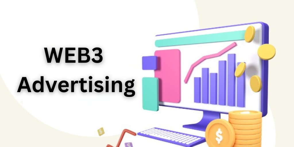 What Is Web3 Advertising and How It Will Impact the Future of Digital Marketing?