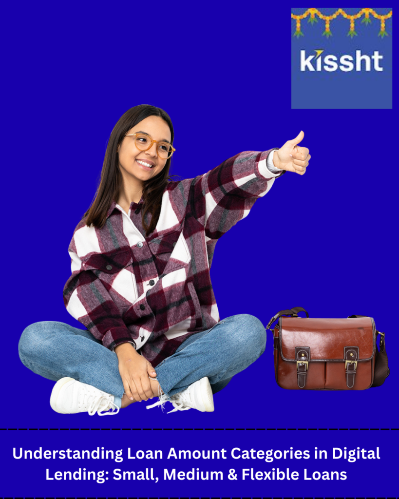 Understanding Loan Amount Categories in Digital Lending: Small, Medium & Flexible Loans