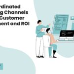 How Coordinated Marketing Channels Improve Customer Engagement