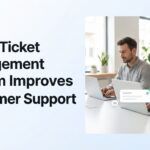 How a Ticket Management System Improves Customer Support