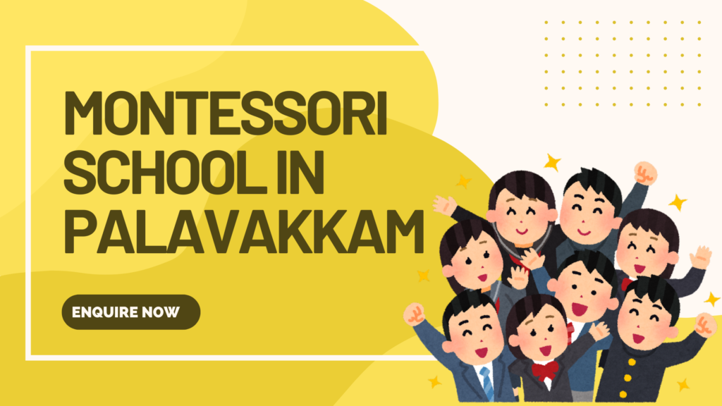 Best Montessori School in Palavakkam – Why Parents Choose Us