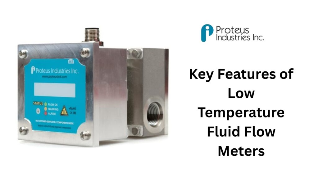 Key Features of Low Temperature Fluid Flow Meters