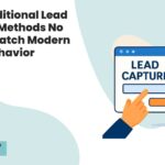 Why Traditional Lead Capture Methods No Longer Match Modern Buyer Behavior