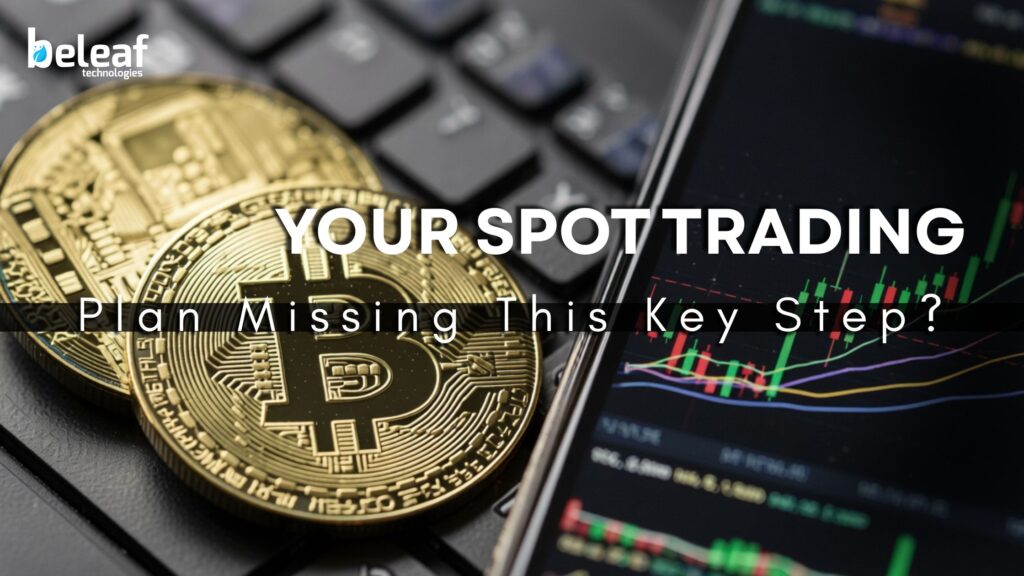 Is Your Spot Trading Plan Missing This Key Step?
